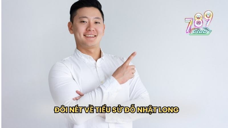 Đôi nét về tiểu sử Đỗ Nhật Long